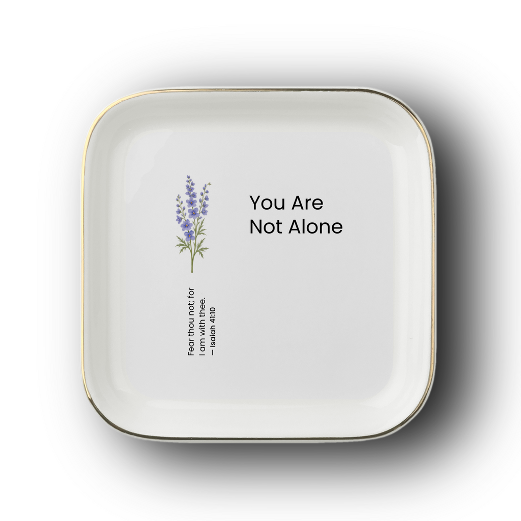 You Are Not Alone Jewelry Dish