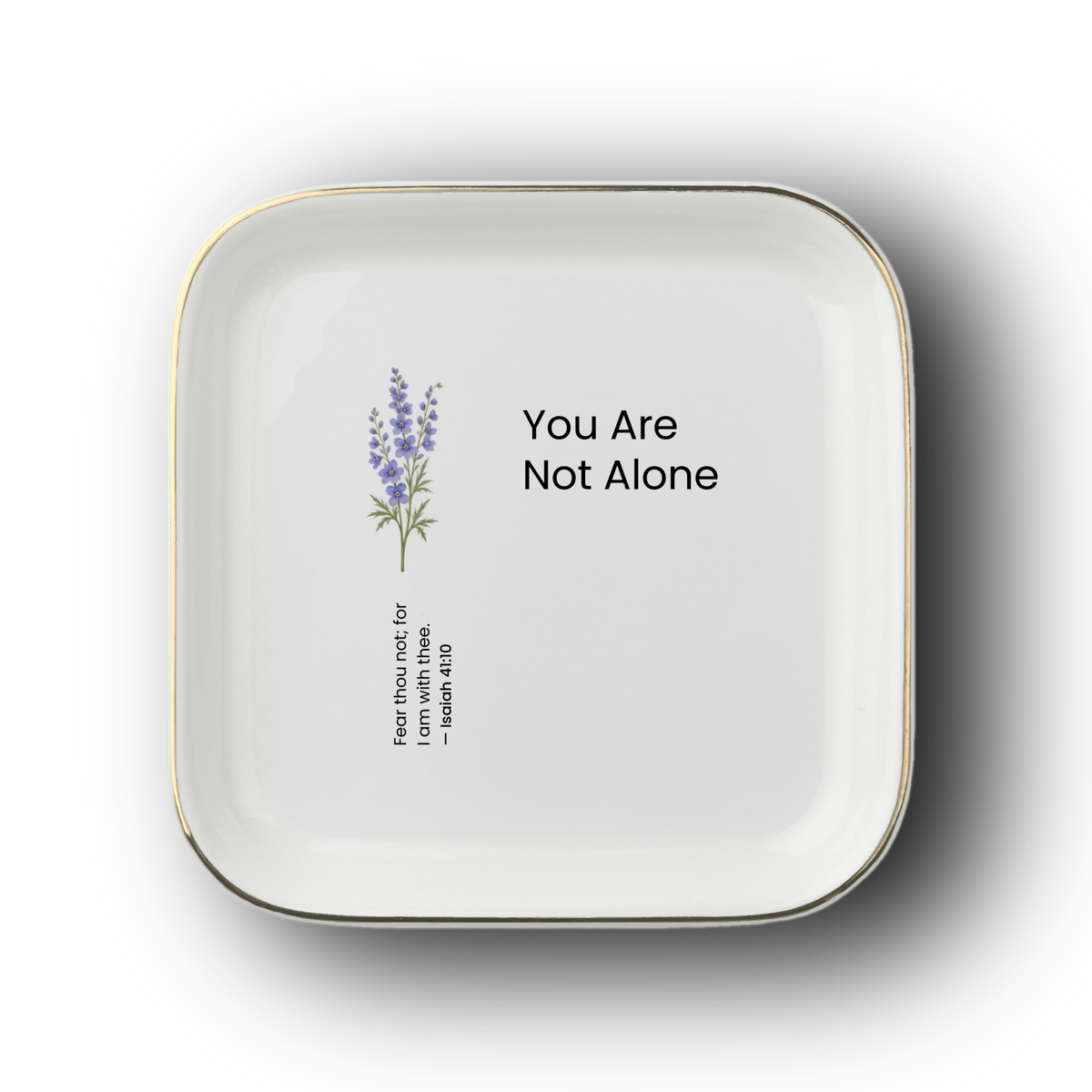 You Are Not Alone Jewelry Dish